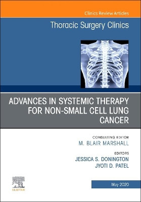Advances in Systemic Therapy for Non-Small Cell Lung Cancer, An Issue of Thoracic Surgery Clinics: Volume 30-2 by Jessica Donington 9780323791892