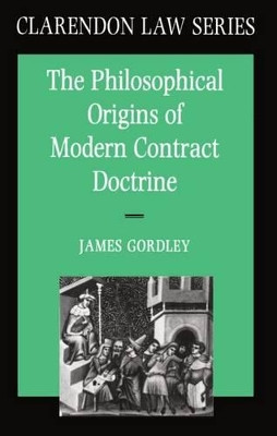 The Philosophical Origins of Modern Contract Doctrine by James Gordley 9780198258308