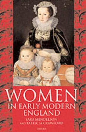 Women in Early Modern England 1550-1720 by Sara Mendelson 9780198208129