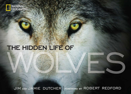 The Hidden Life of Wolves by Jim Dutcher 9781426210129