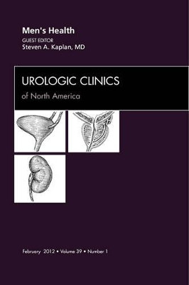 Men's Health, An Issue of Urologic Clinics by Steven A. Kaplan 9781455739486