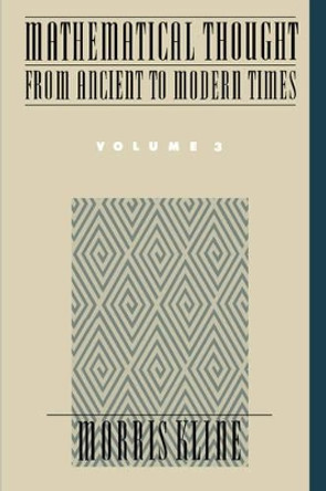 Mathematical Thought from Ancient to Modern Times: Mathematical Thought from Ancient to Modern Times, Volume 3 by Morris Kline 9780195061376