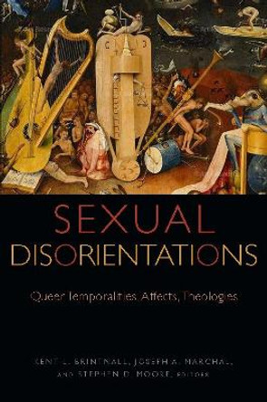 Sexual Disorientations: Queer Temporalities, Affects, Theologies by Kent L. Brintnall