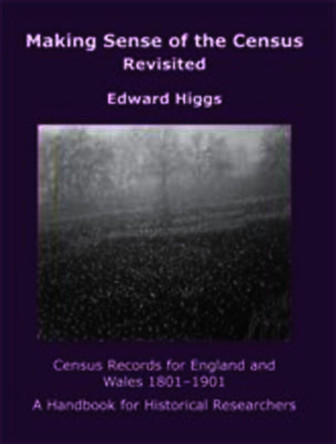 Making Sense of the Census Revisited: Census Records for England and Wales,1801-1901. A Handbook for Historical Researchers by Edward Higgs 9781905165001