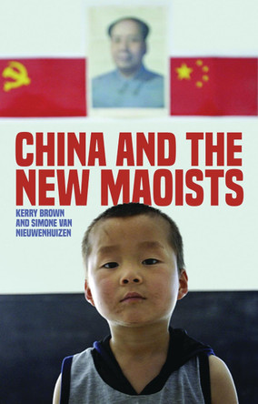 China and the New Maoists by Kerry Brown 9781783607600