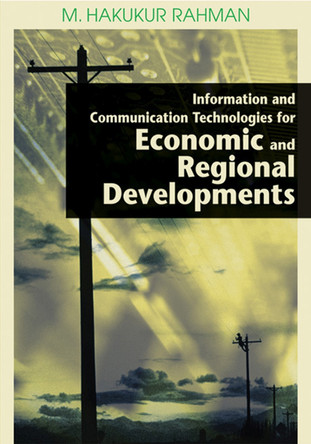 Information and Communication Technologies for Economic and Regional Developments by M. Hakikur Rahman 9781599041865