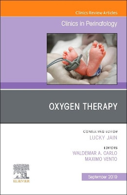 Oxygen Therapy, An Issue of Clinics in Perinatology by Wally Carlo 9780323708760