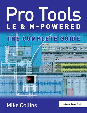 Pro Tools LE and M-Powered: The complete guide by Mike Collins 9781138372030
