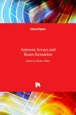 Antenna Arrays and Beam-formation by Modar Shbat 9789535131458