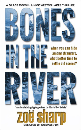 Bones In The River by Zoe Sharp 9781909344716