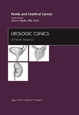 Penile and Urethral Cancer, An Issue of Urologic Clinics by Jack H. Mydlo 9781437725346