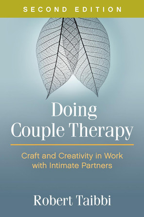 Doing Couple Therapy, Second Edition: Craft and Creativity in Work with Intimate Partners by Robert Taibbi 9781462530137