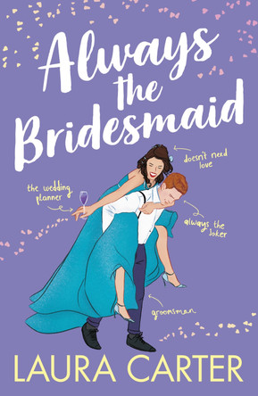 Always the Bridesmaid: The completely hilarious, opposites-attract romantic comedy for 2023 (Brits in Manhattan Book 3) by Laura Carter 9781785135590