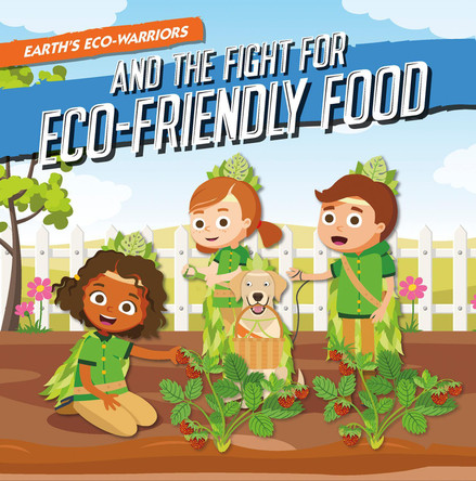 Earth’s Eco-Warriors and the Fight for Eco-Friendly Food by Shalini Vallepur 9798893590111