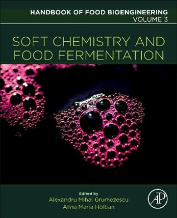 Soft Chemistry and Food Fermentation: Volume 3 by Alexandru Mihai Grumezescu 9780128114124