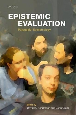 Epistemic Evaluation: Purposeful Epistemology by David K. Henderson 9780199642632