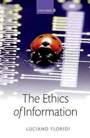 The Ethics of Information by Luciano Floridi 9780199641321