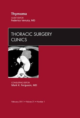 Thymoma, An Issue of Thoracic Surgery Clinics by Federico Venuta 9781455705139