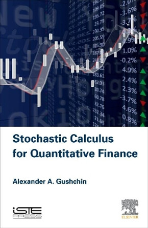 Stochastic Calculus for Quantitative Finance by Alexander A. Gushchin 9781785480348