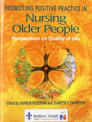 Promoting Positive Practice in Nursing Older People: Perspectives on Quality of Life by Sharon Pickering 9780702020803
