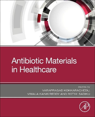 Antibiotic Materials in Healthcare by Varaprasad Kokkarachedu 9780128200544