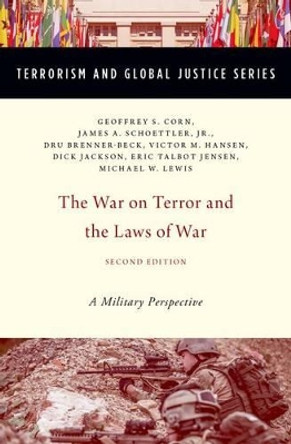 The War on Terror and  the Laws of War: A Military Perspective by Geoffrey S. Corn 9780190221416