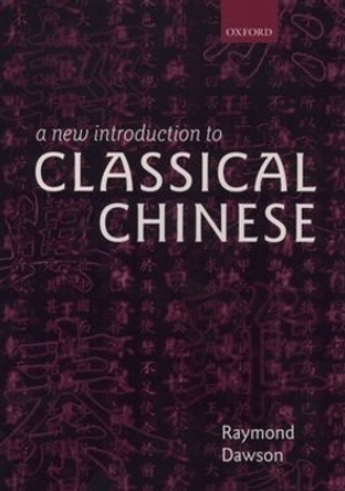 A New Introduction to Classical Chinese by Raymond Dawson 9780198154600
