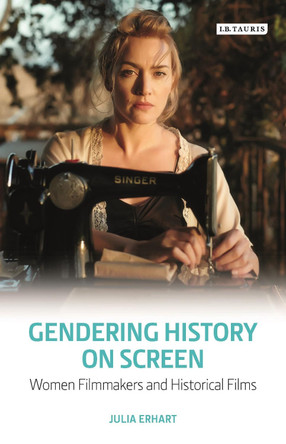 Gendering History on Screen by Julia Erhart 9781784535285