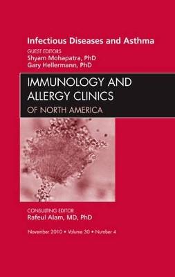 Viral Infections in Asthma, An Issue of Immunology and Allergy Clinics by Shyam Mohapatra 9781437724592