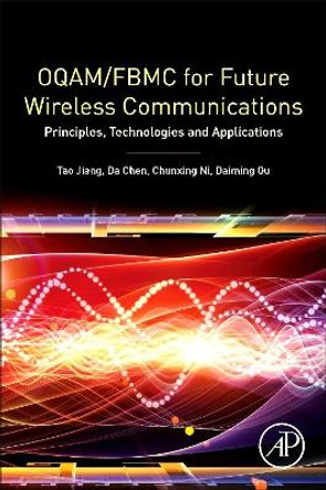 OQAM/FBMC for Future Wireless Communications: Principles, Technologies and Applications by  9780128135570