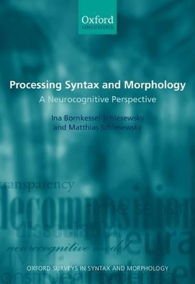 Processing Syntax and Morphology: A Neurocognitive Perspective by Ina Bornkessel- Schlesewsky 9780199207817