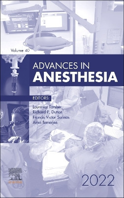 Advances in Anesthesia, 2022: Volume 40-1 by Laurence Torsher 9780443105647