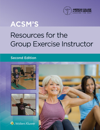 ACSM’s Resources for the Group Exercise Instructor 2e Lippincott Connect Print Book and Digital Access Card Package by AMERICAN COLLEGE OF SPORTS MEDICINE (ACSM) 9781975229696