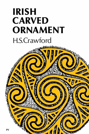 Irish Carved Ornament: from Irish Monuments of the Christian Period by Henry S Crawford 9781781178591
