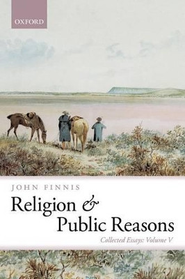 Religion and Public Reasons: Collected Essays Volume V by John Finnis 9780199689989