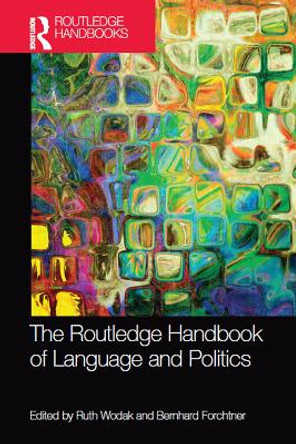 The Routledge Handbook of Language and Politics by Ruth Wodak