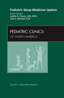 Pediatric Sleep Medicine Update, An Issue of Pediatric Clinics by Judith Owens 9781455704835