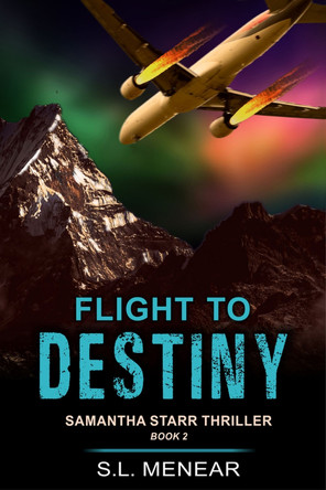 Flight to Destiny (A Samantha Starr Thriller, Book 2) by S L Menear 9781644570579