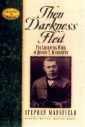Then Darkness Fled: The Liberating Wisdom of Booker T. Washington by Stephen Mansfield 9781581820539