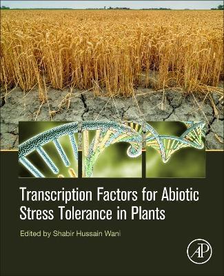 Transcription Factors for Abiotic Stress Tolerance in Plants by Shabir Hussain Wani 9780128193341