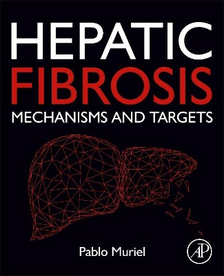 Hepatic Fibrosis: Mechanisms and Targets by Pablo Muriel 9780323997645