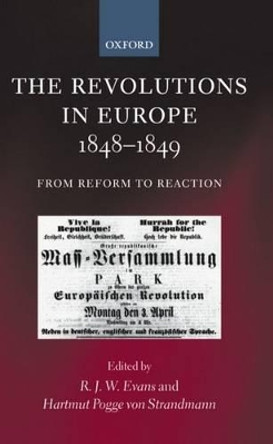 The Revolutions in Europe, 1848-1849: From Reform to Reaction by Robert Evans 9780199249978