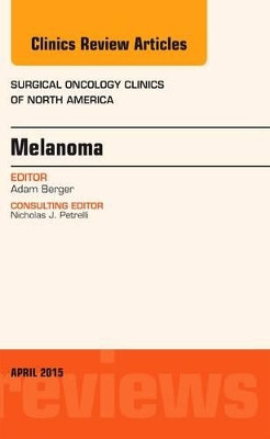 Melanoma, An Issue of Surgical Oncology Clinics of North America by Adam C. Berger 9780323359870