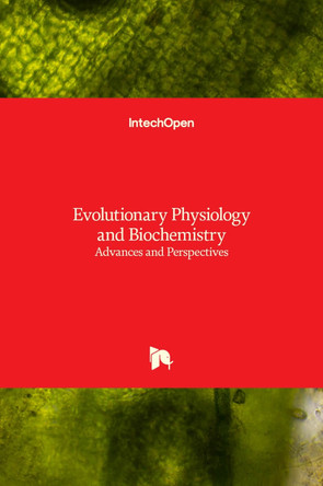 Evolutionary Physiology and Biochemistry: Advances and Perspectives by Multiple Contributors 9789535138570