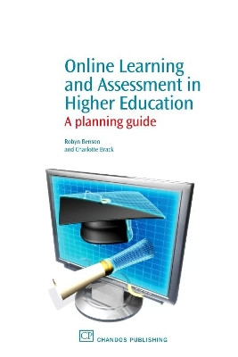 Online Learning and Assessment in Higher Education: A Planning Guide by Robyn Benson 9781843345770