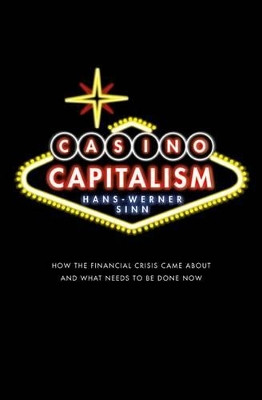 Casino Capitalism: How the Financial Crisis Came About and What Needs to be Done Now by Hans-Werner Sinn 9780199659883