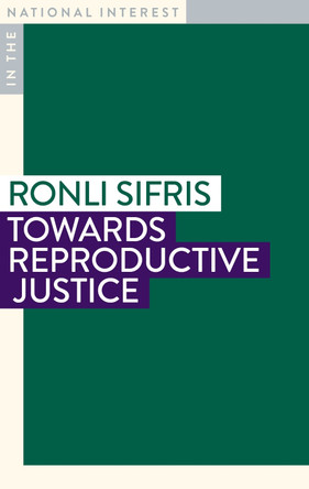 Towards Reproductive Justice by Ronli Sifris 9781922979469