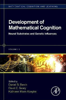 Development of Mathematical Cognition: Neural Substrates and Genetic Influences: Volume 2 by Daniel B. Berch 9780128018712