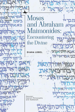 Moses and Abraham Maimonides: Encountering the Divine by  9781644695371