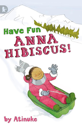 Have Fun, Anna Hibiscus! by Atinuke 9781406320671